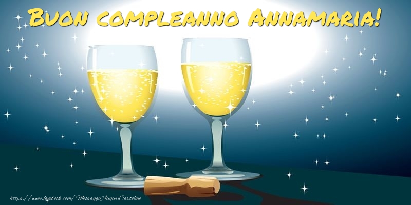 Buon Compleanno Annamaria Cartolina Con Bicchieri Di Champagne Con