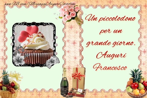 Un Piccolodono Per Un Grande Giorno Auguri Francesco Cartoline Di Compleanno Con Nome Francesco Cartolineconnomi Com