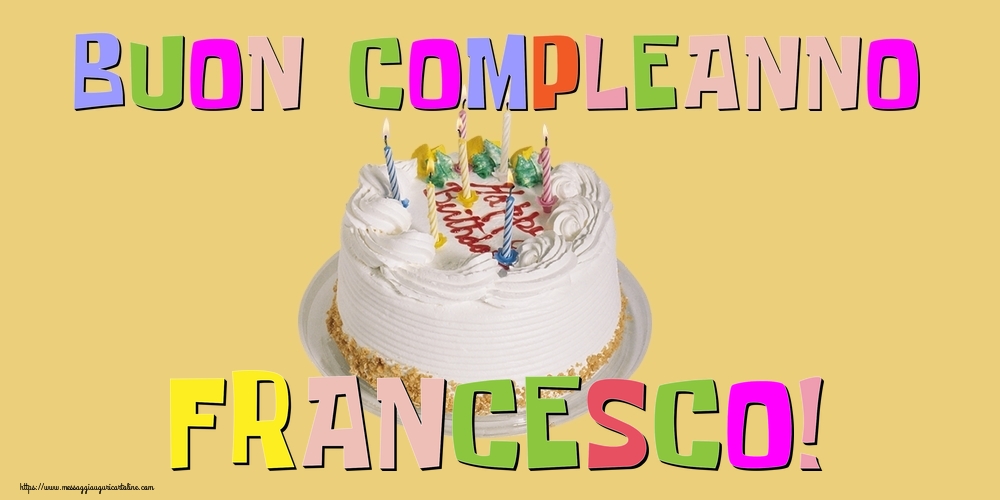 Buon Compleanno Francesco Cartoline Di Compleanno Con Nome Francesco Cartolineconnomi Com