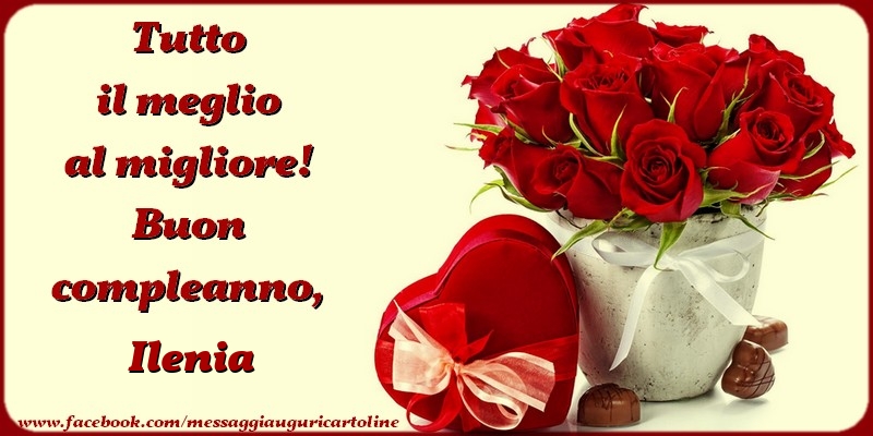 Tutto Il Meglio Al Migliore Buon Compleanno Ilenia Cartoline Di Compleanno Con Nome Ilenia Cartolineconnomi Com