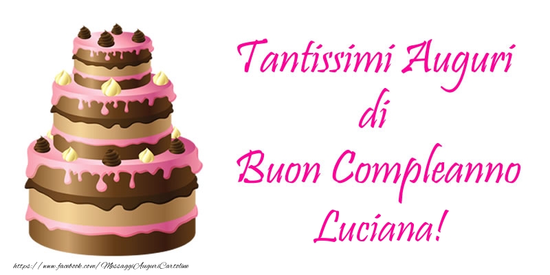 Torta Tantissimi Auguri Di Buon Compleanno Luciana Cartoline Di Compleanno Con Nome Luciana Cartolineconnomi Com