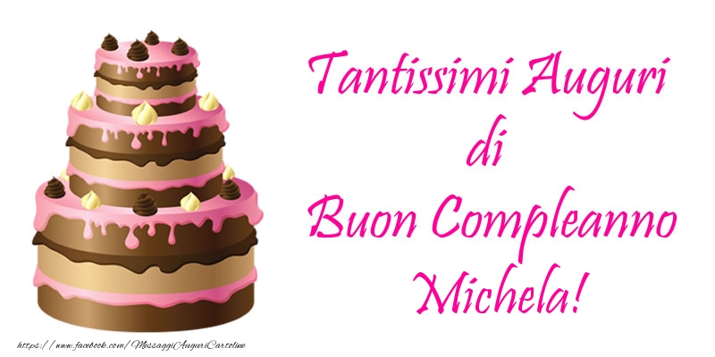 Torta Tantissimi Auguri Di Buon Compleanno Michela Cartoline Di Compleanno Con Nome Michela Cartolineconnomi Com