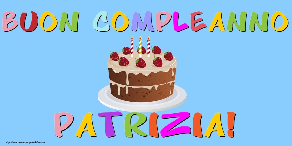 Cartoline Con Nome Patrizia Di Compleanno Cartolineconnomi Com