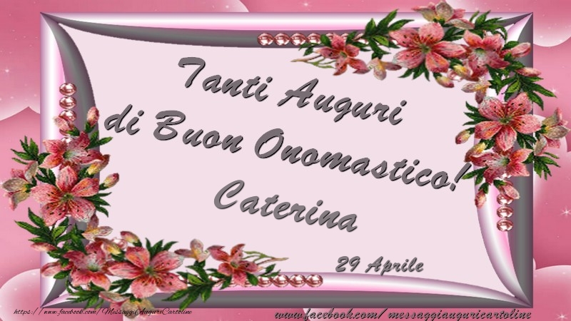 Tanti Auguri Di Buon Onomastico 29 Aprile Caterina Cartoline Di Onomastico Con Nome Caterina Cartolineconnomi Com