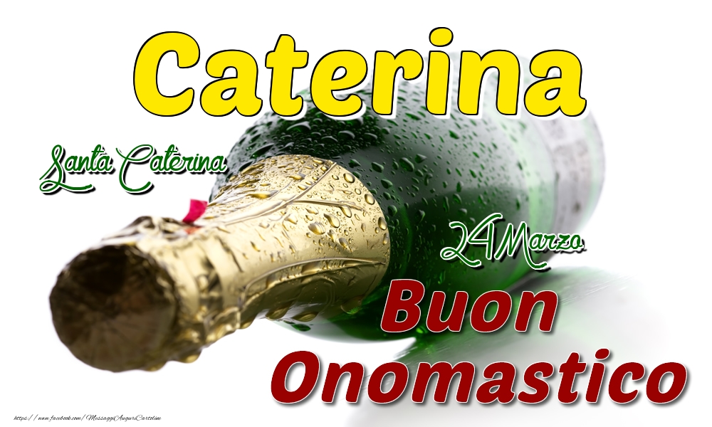 24 Marzo Santa Caterina -  Buon onomastico Caterina | Cartolina con champagne | Cartoline di onomastico