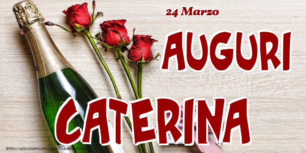 24 Marzo - Auguri Caterina! | Cartolina con tre rose, champagne e regalo | Cartoline di onomastico