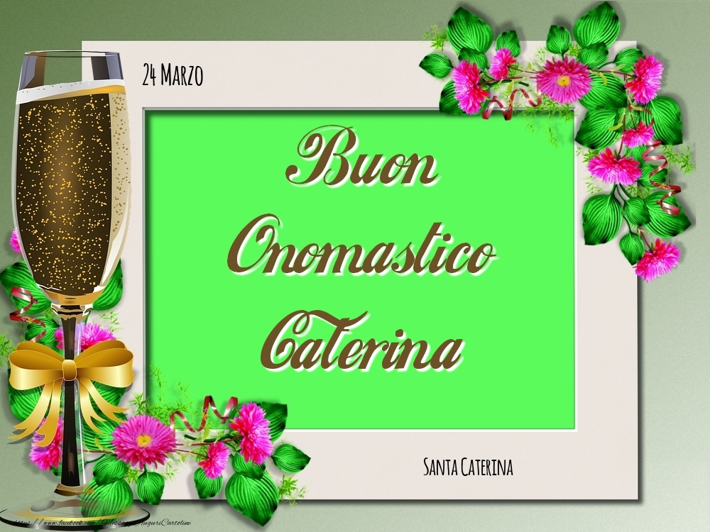 Santa Caterina Buon Onomastico, Caterina! 24 Marzo | Cartolina con composizione floreale con champagne | Cartoline di onomastico
