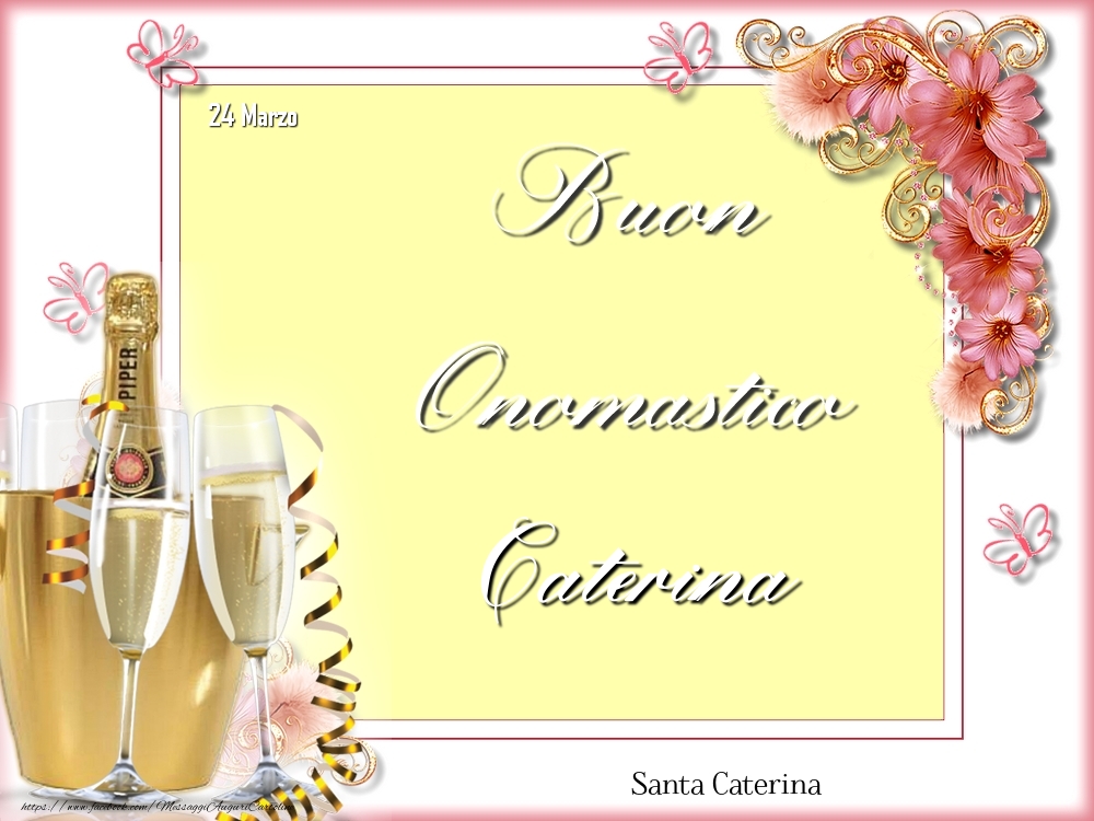 Santa Caterina Buon Onomastico, Caterina! 24 Marzo | Cartolina con champagne e fiori | Cartoline di onomastico