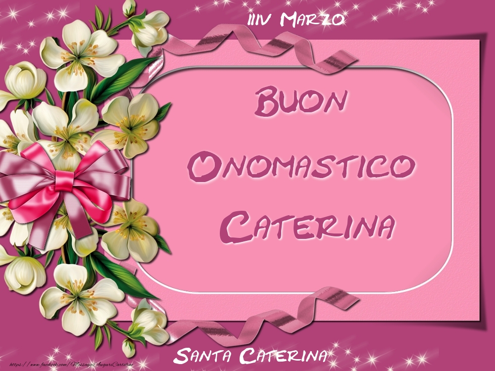 Santa Caterina Buon Onomastico, Caterina! 24 Marzo | Cartolina con fiori per donna | Cartoline di onomastico