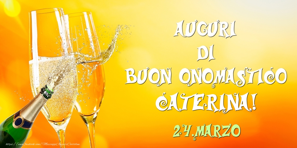 Auguri di Buon Onomastico Caterina! 24.Marzo | Cartolina con champagne e bicchieri | Cartoline di onomastico