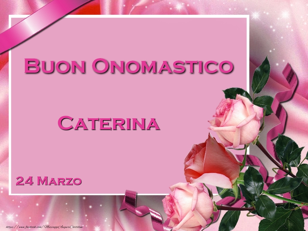 Buon Onomastico Caterina! 24 Marzo | Cartolina con rose rosa per i festeggiati | Cartoline di onomastico