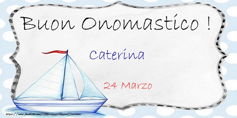 Buon Onomastico  Caterina! 24 Marzo | Cartolina con barca sulle onde | Cartoline di onomastico