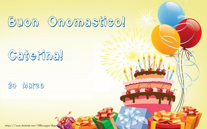 Buon Onomastico  Caterina! 24 Marzo | Cartolina con palloncini & torta | Cartoline di onomastico