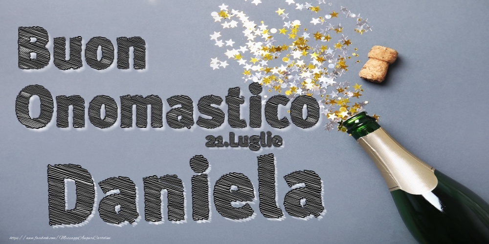 21.Luglio - Buon Onomastico Daniela! | Cartolina con champagne e coriandoli | Cartoline di onomastico