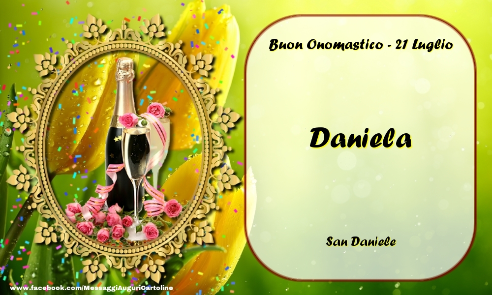 San Daniele Buon Onomastico, Daniela! 21 Luglio | Cartolina con champagne e rose | Cartoline di onomastico
