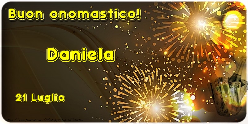 Buon Onomastico Daniela! 21 Luglio | Cartolina con fuochi d'artificio e champagne | Cartoline di onomastico