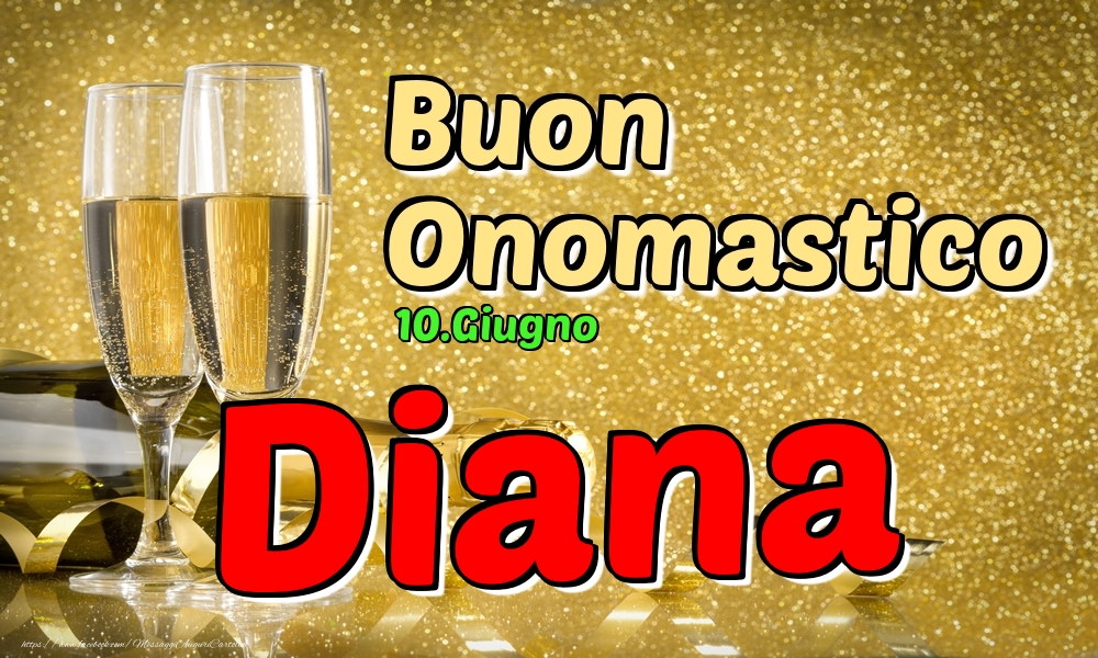 10.Giugno - Buon Onomastico Diana! | Cartolina con champagne per donne | Cartoline di onomastico