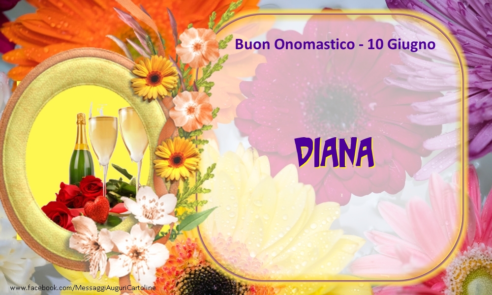 Buon Onomastico, Diana! 10 Giugno | Cartolina con champagne su sfondo floreale | Cartoline di onomastico