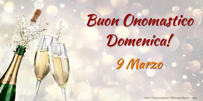 Buon Onomastico Domenica! 9 Marzo | Cartolina con champagne che si apre | Cartoline di onomastico