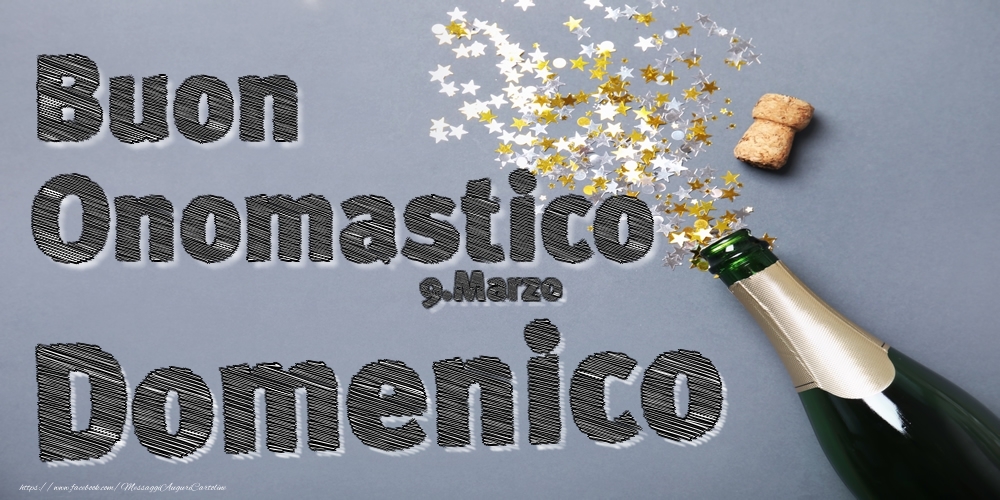 9.Marzo - Buon Onomastico Domenico! | Cartolina con champagne e coriandoli | Cartoline di onomastico