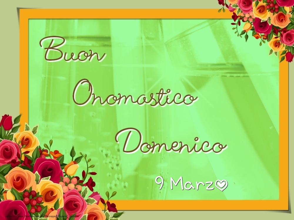 Buon Onomastico, Domenico! 9 Marzo | Cartolina con rose per i festeggiati | Cartoline di onomastico