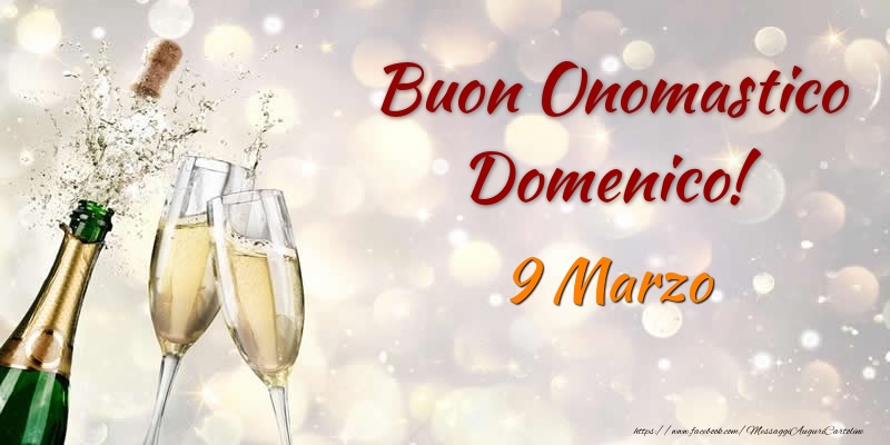 Buon Onomastico Domenico! 9 Marzo | Cartolina con champagne che si apre | Cartoline di onomastico