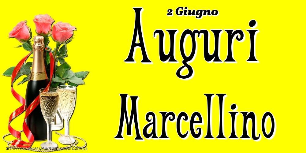 2 Giugno - Auguri Marcellino! | Cartolina con rose rosa e champagne su sfondo giallo | Cartoline di onomastico