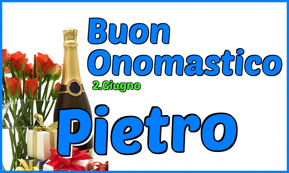 2.Giugno - Buon Onomastico Pietro! | Cartolina con rose e champagne su sfondo bianco e scritta blu | Cartoline di onomastico