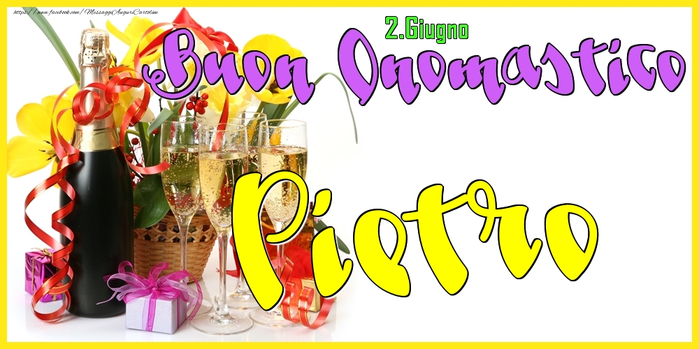 2.Giugno - Buon Onomastico Pietro! | Cartolina con champagne con bicchieri, fiori gialli e regali | Cartoline di onomastico