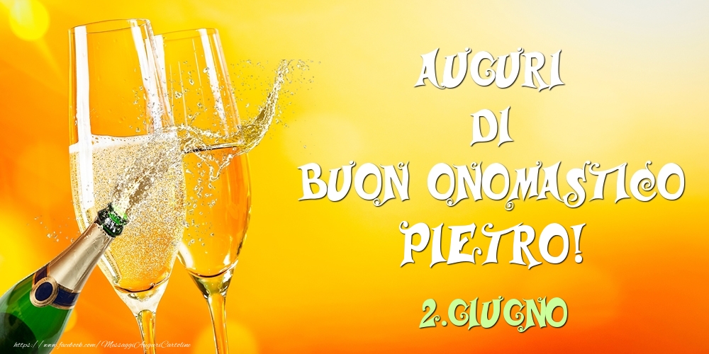 Auguri di Buon Onomastico Pietro! 2.Giugno | Cartolina con champagne e bicchieri | Cartoline di onomastico