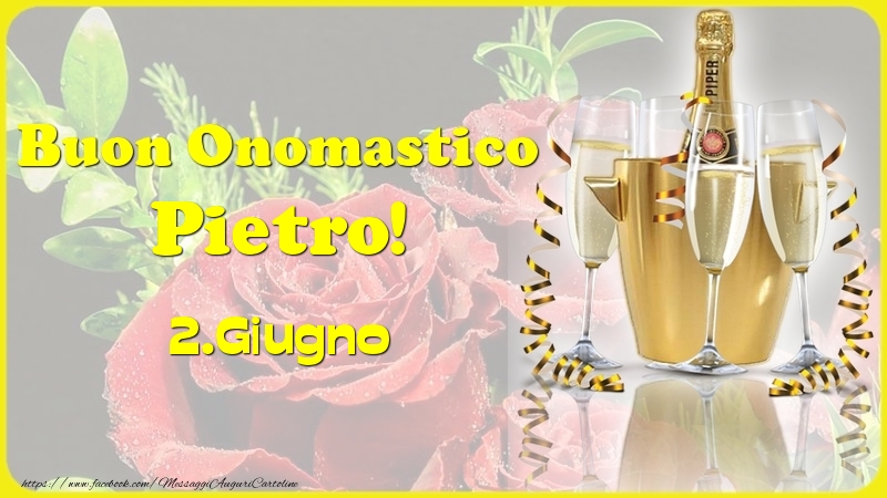 Buon Onomastico Pietro! 2.Giugno - | Cartolina con champagne e bicchieri su sfondo di rose rosse | Cartoline di onomastico