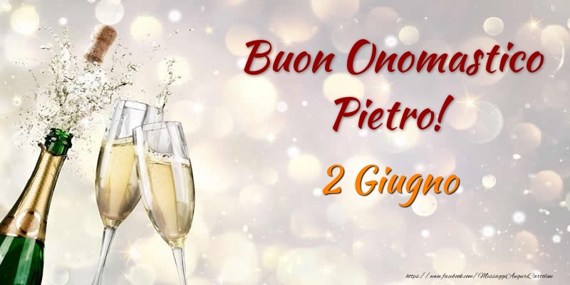 Buon Onomastico Pietro! 2 Giugno | Cartolina con champagne che si apre | Cartoline di onomastico